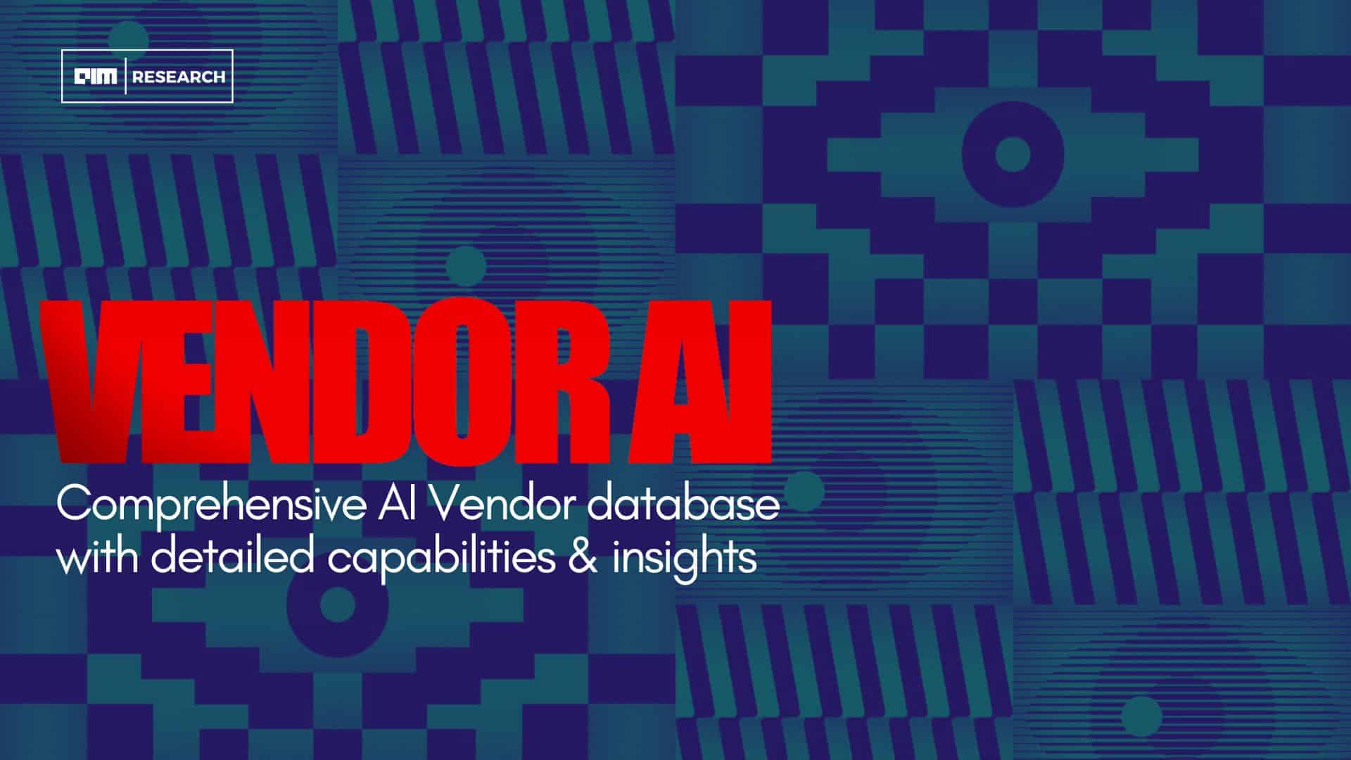 AIM Research launched VendorAI, A Comprehensive AI Vendor Database for Strategic Decision-Making