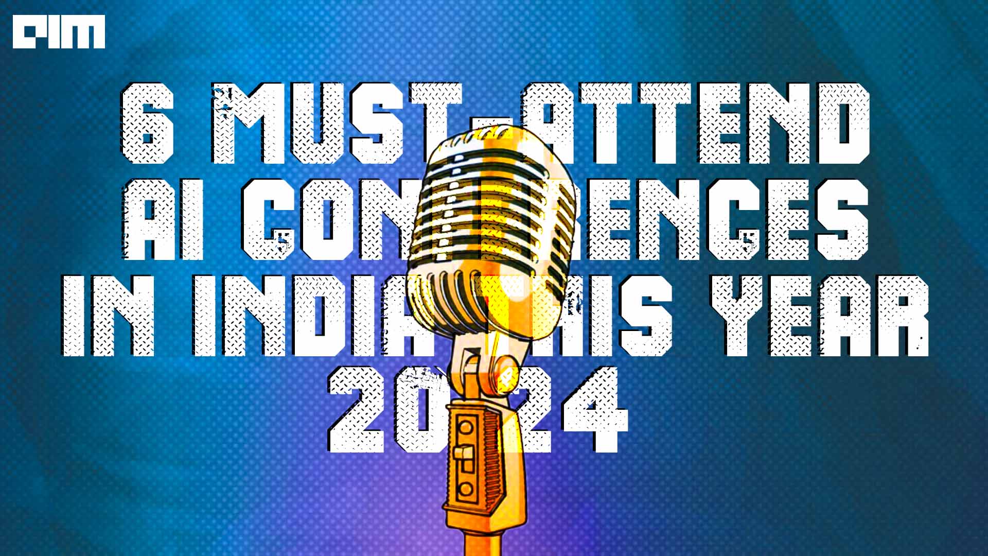 6 Must-Attend AI Conferences in India This Year