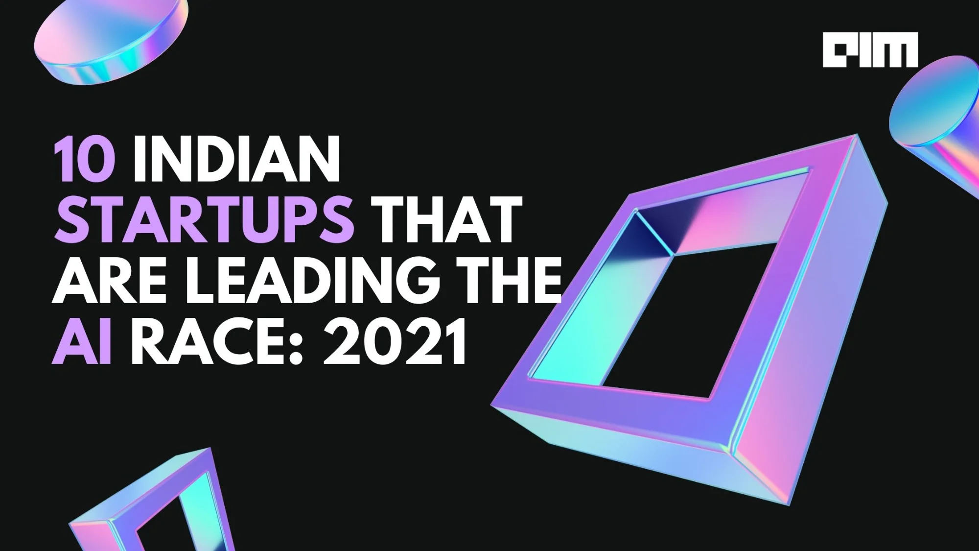 10 Indian Startups That Are Leading The AI Race: 2021