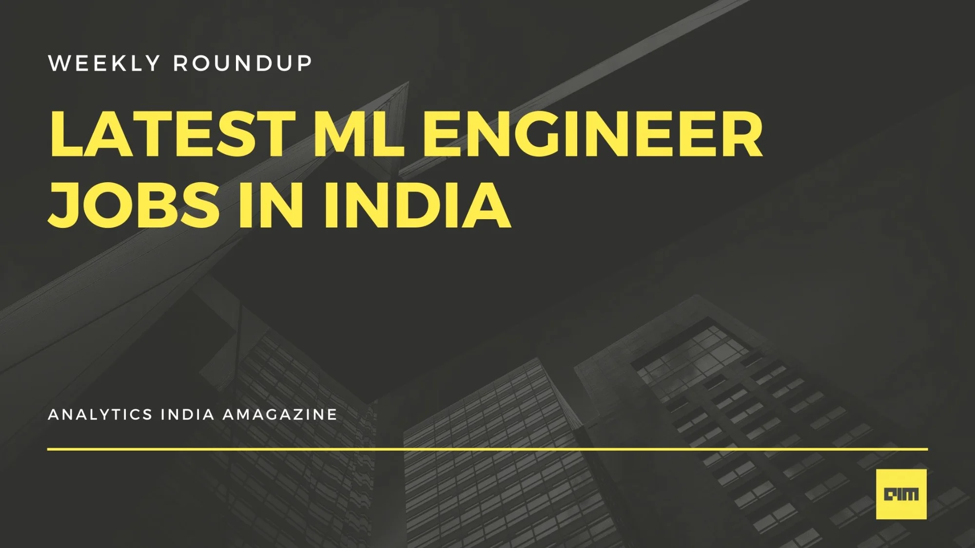 [Weekly Jobs Roundup] Machine Learning Engineer Jobs To Apply Now