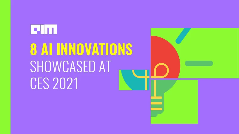 8 AI Innovations Showcased At CES 2021