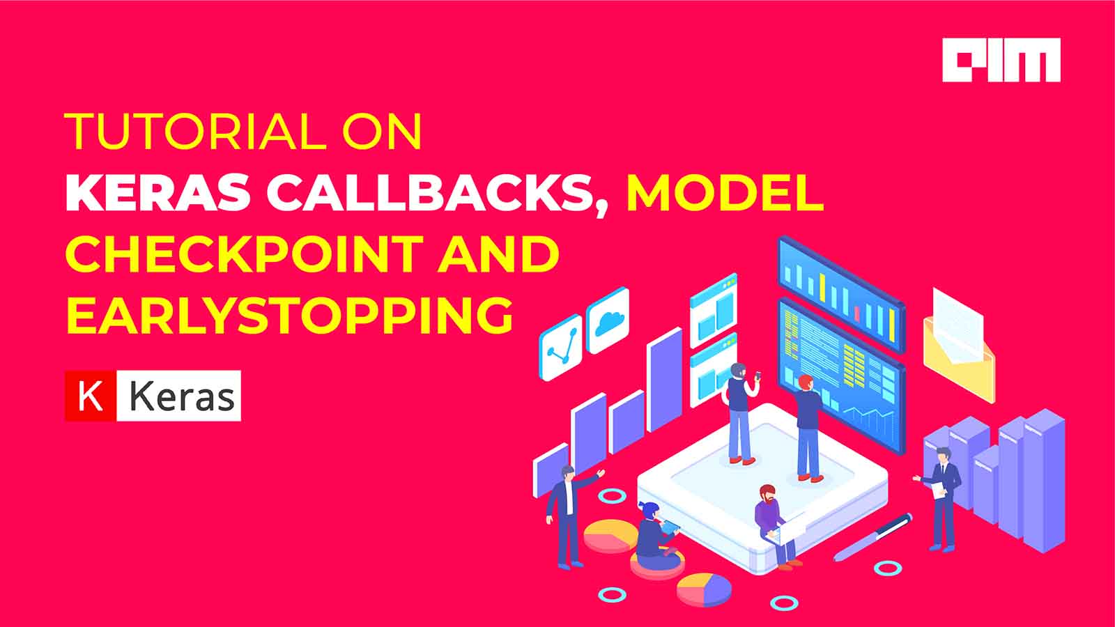 Beginners Guide to Keras CallBacks, ModelCheckpoint and EarlyStopping in Deep Learning