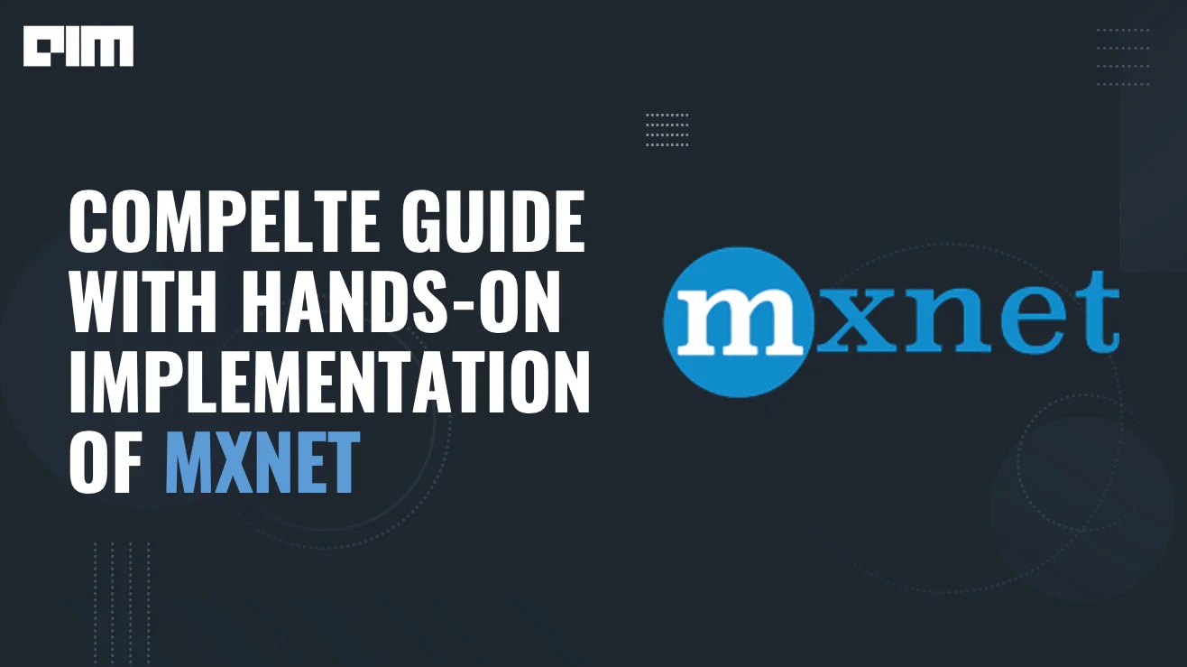 What Makes MXNet the Best Deep Learning Framework? | AIM
