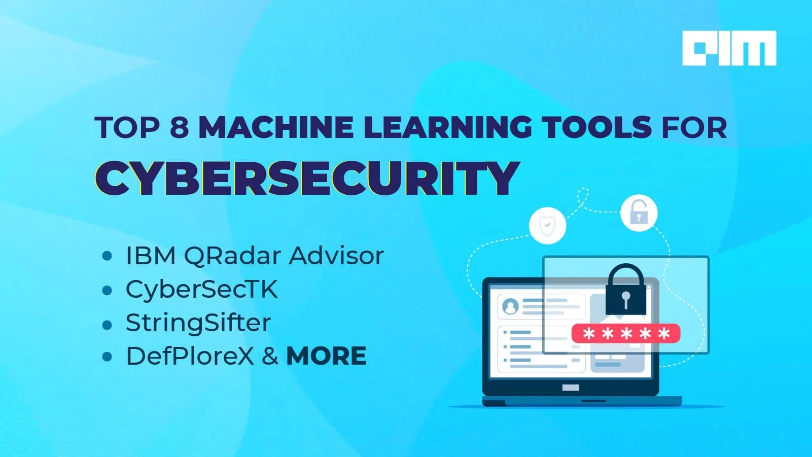 Top 8 Machine Learning Tools For Cybersecurity