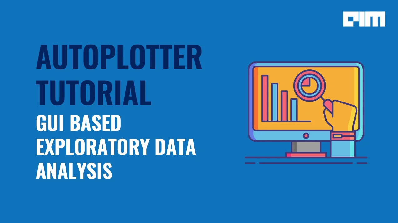 Autoplotter Tutorial - Open Source Python Library For GUI Based EDA