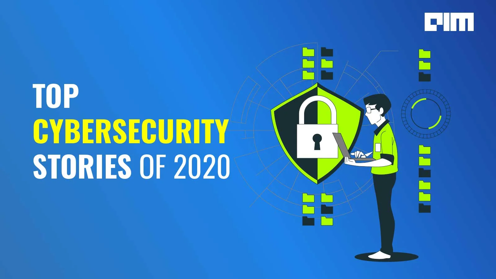 Top Cybersecurity Stories That Made Headlines In 2020