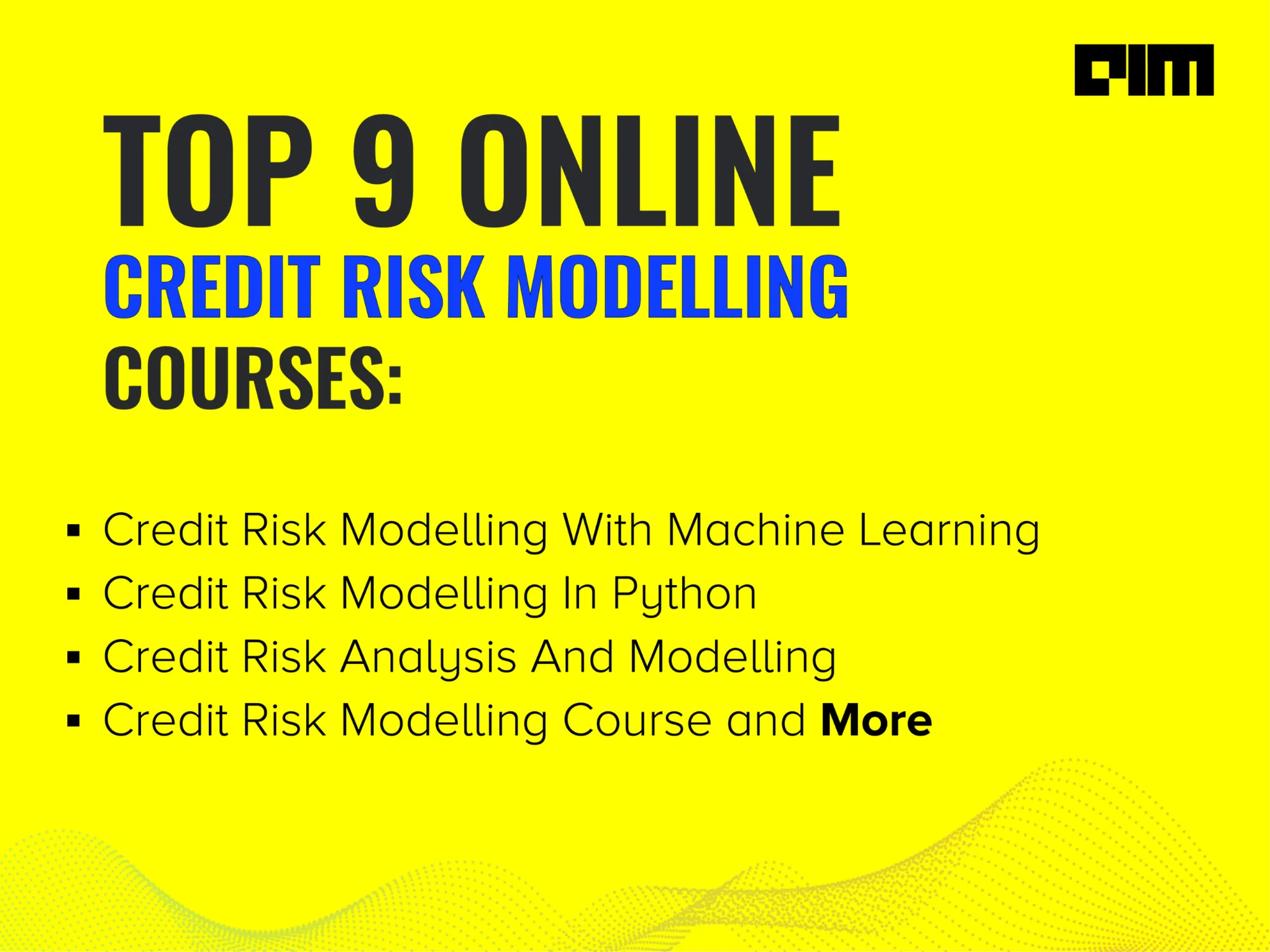 Online Risk Modelling Top 9 Online Credit Risk Modelling Courses One Must Learn In 2020 | AIM