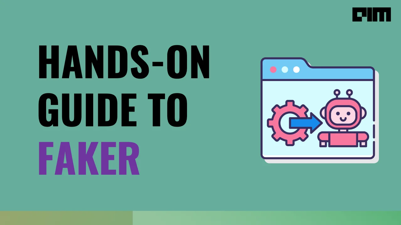 How Can You Use Faker for Dataset Creation? | Analytics India Magazine