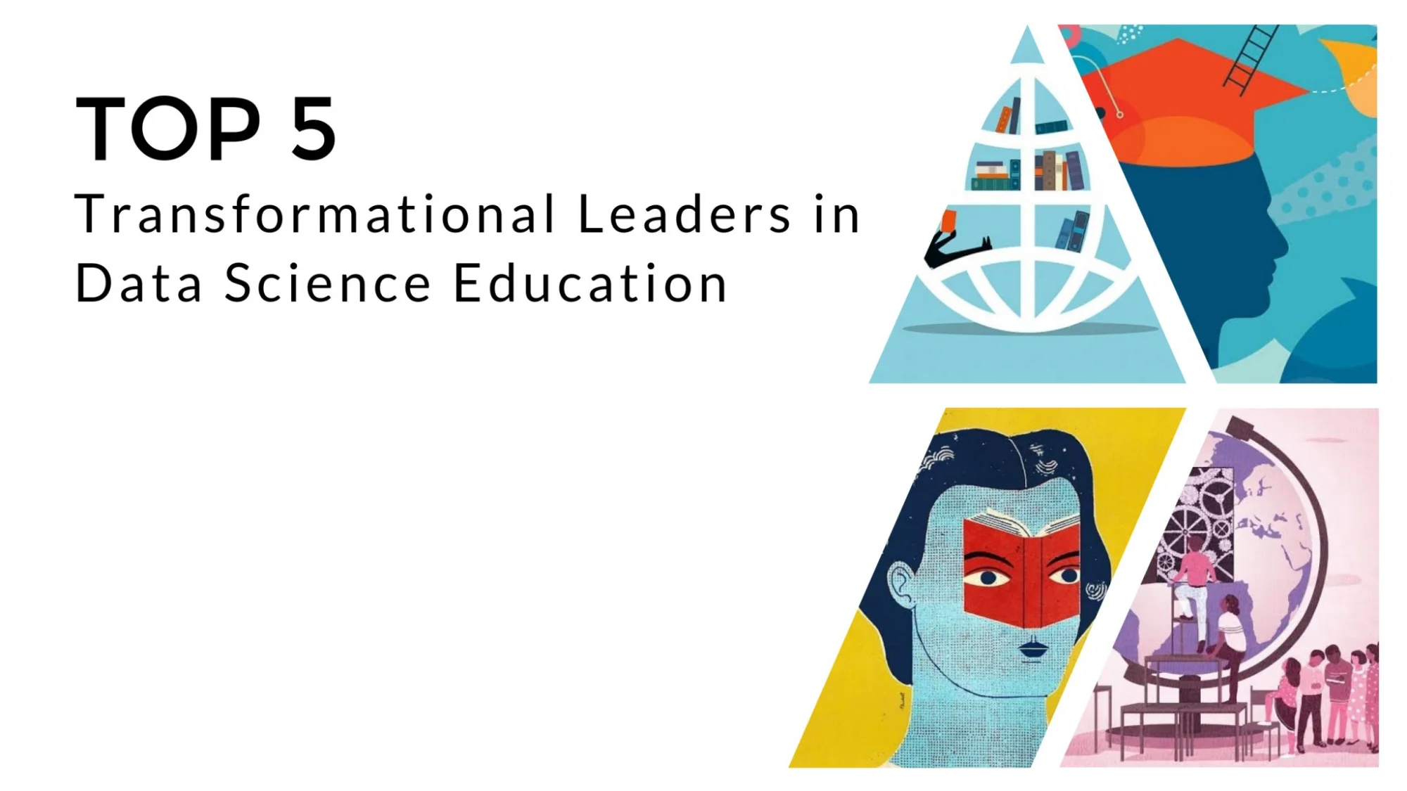 Top 5 Transformational Leaders in Data Science Education