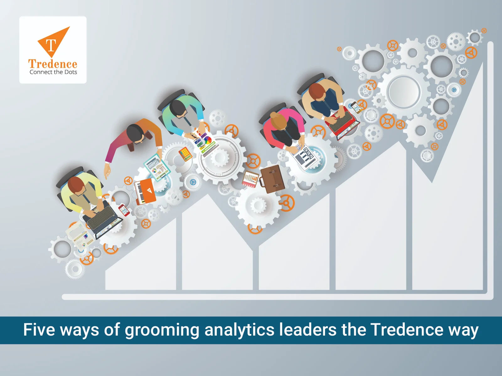 Five Strategies Of Grooming Analytics Leaders The Tredence Way
