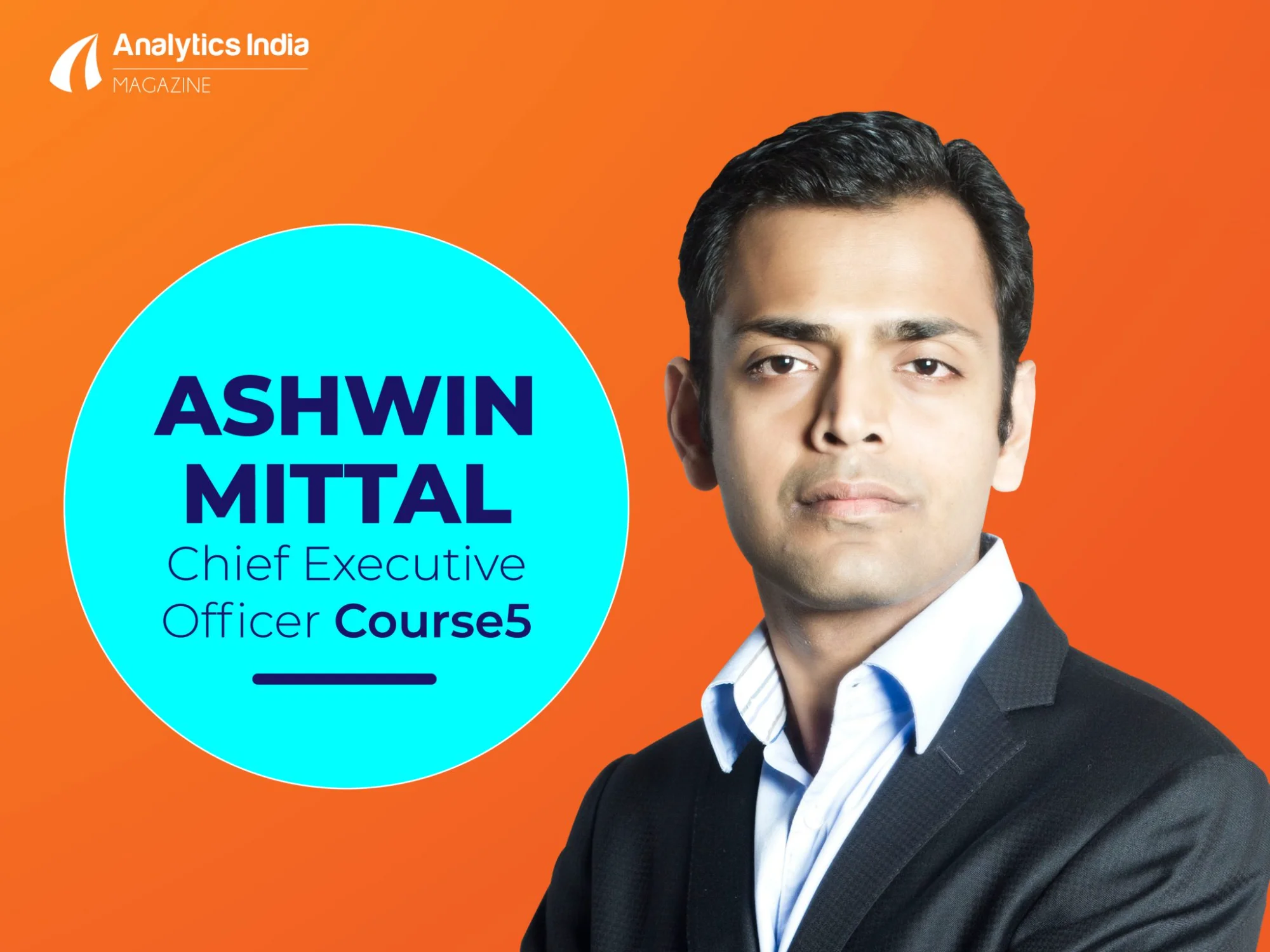 In Conversation With Course5’s Ashwin Mittal On Why An AI-Led Approach ...