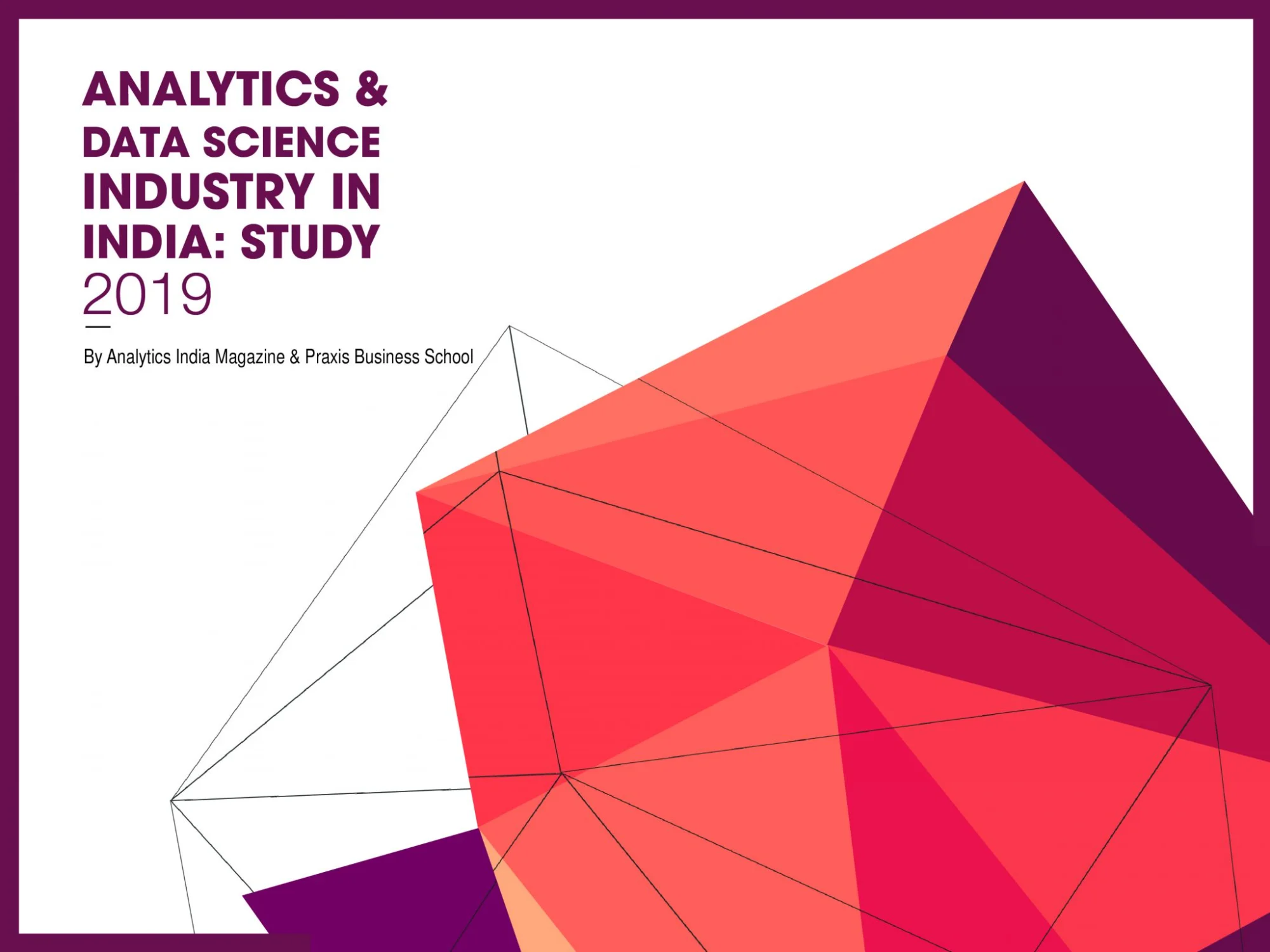 Analytics & Data Science Industry In India: Study 2019 By AIM & Praxis ...