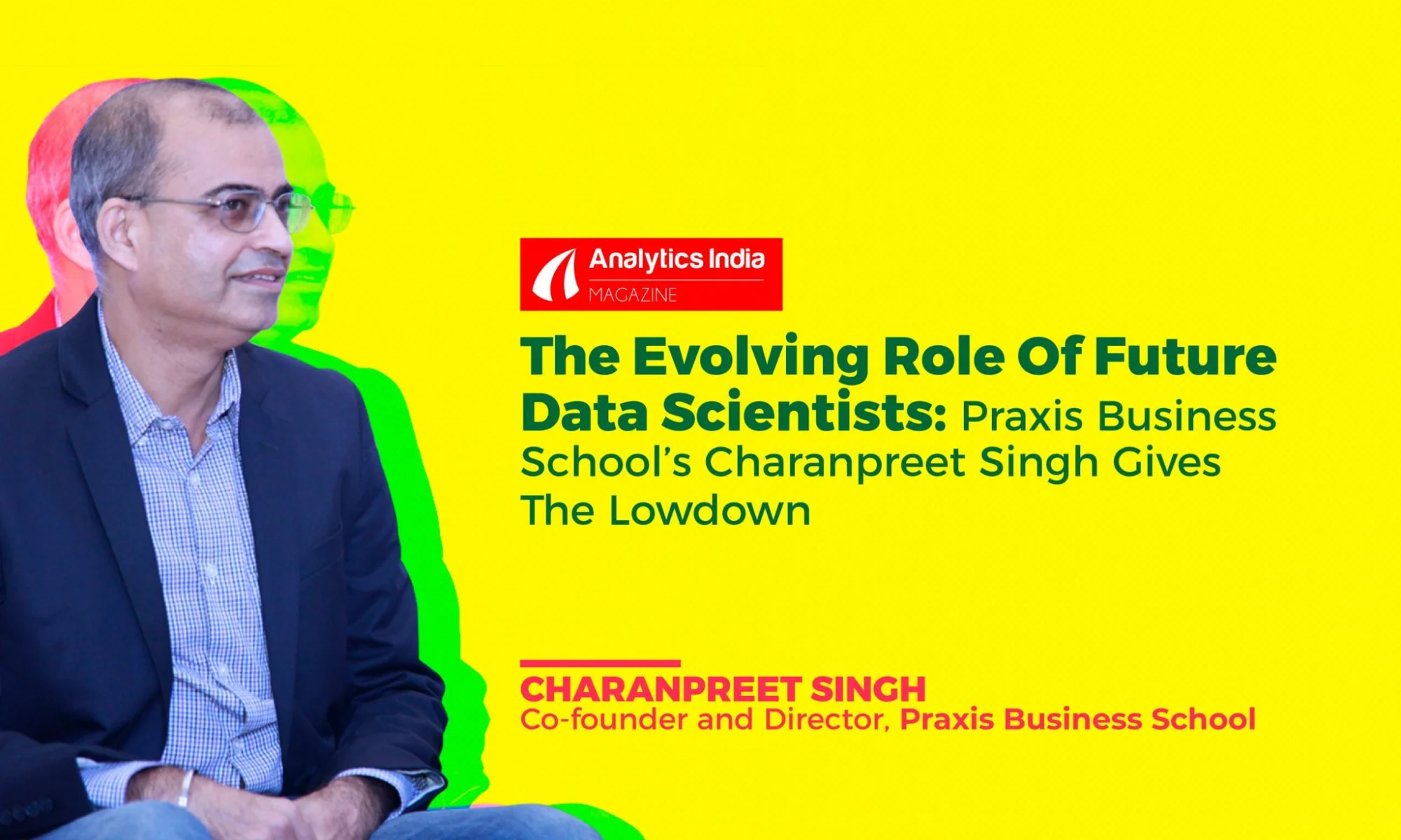 The Evolving Role Of Future Data Scientists: Charanpreet Singh, Praxis Business School Gives The Lowdown
