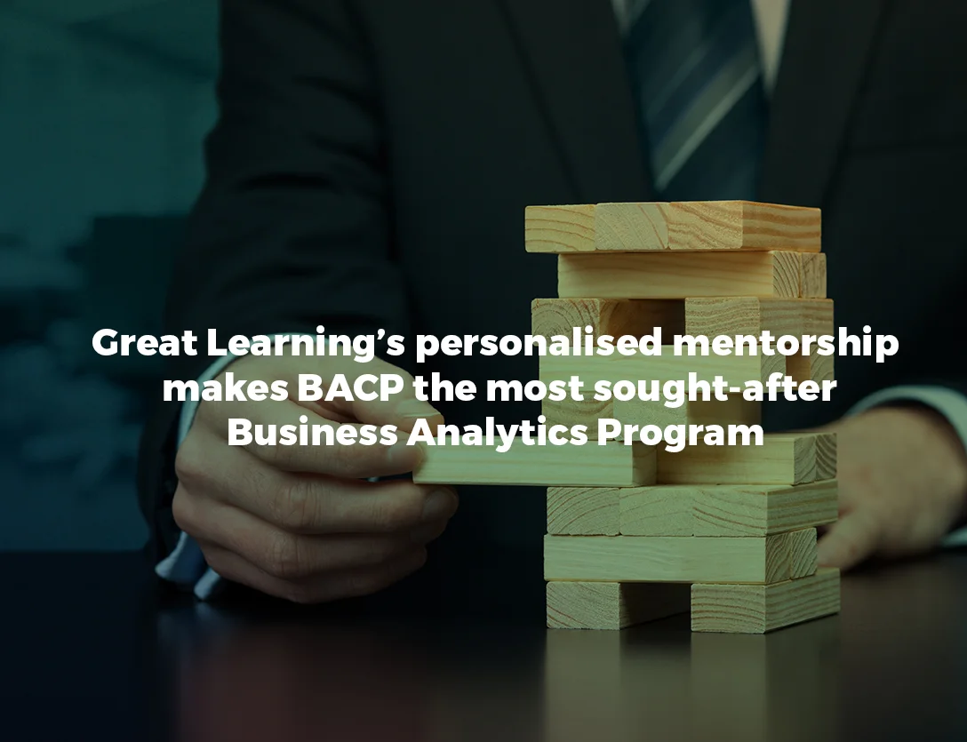 Great Learning’s Personalised Mentorship Makes BACP The Most Sought-After Business Analytics Programme