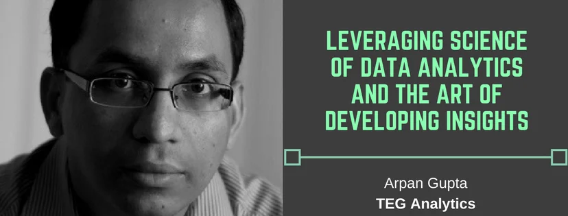 Arpan Gupta Of TEG Analytics Talks About Data Analytics In CPG, Retail ...