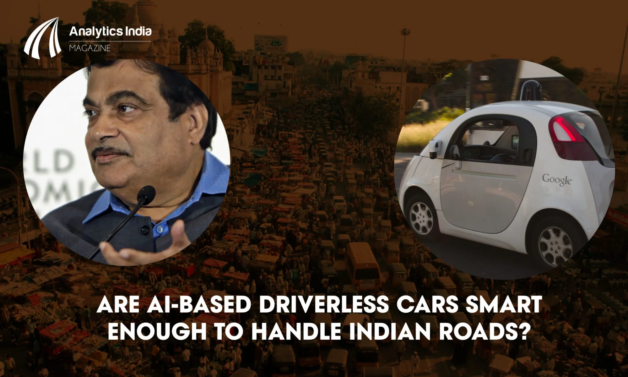 Nitin Gadkari's comment about not allowing driverless cars may be primitive, but can the smart cars handle Indian roads?