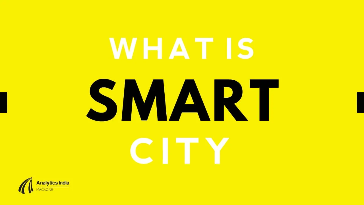 What exactly are Smart Cities? - And the way forward
