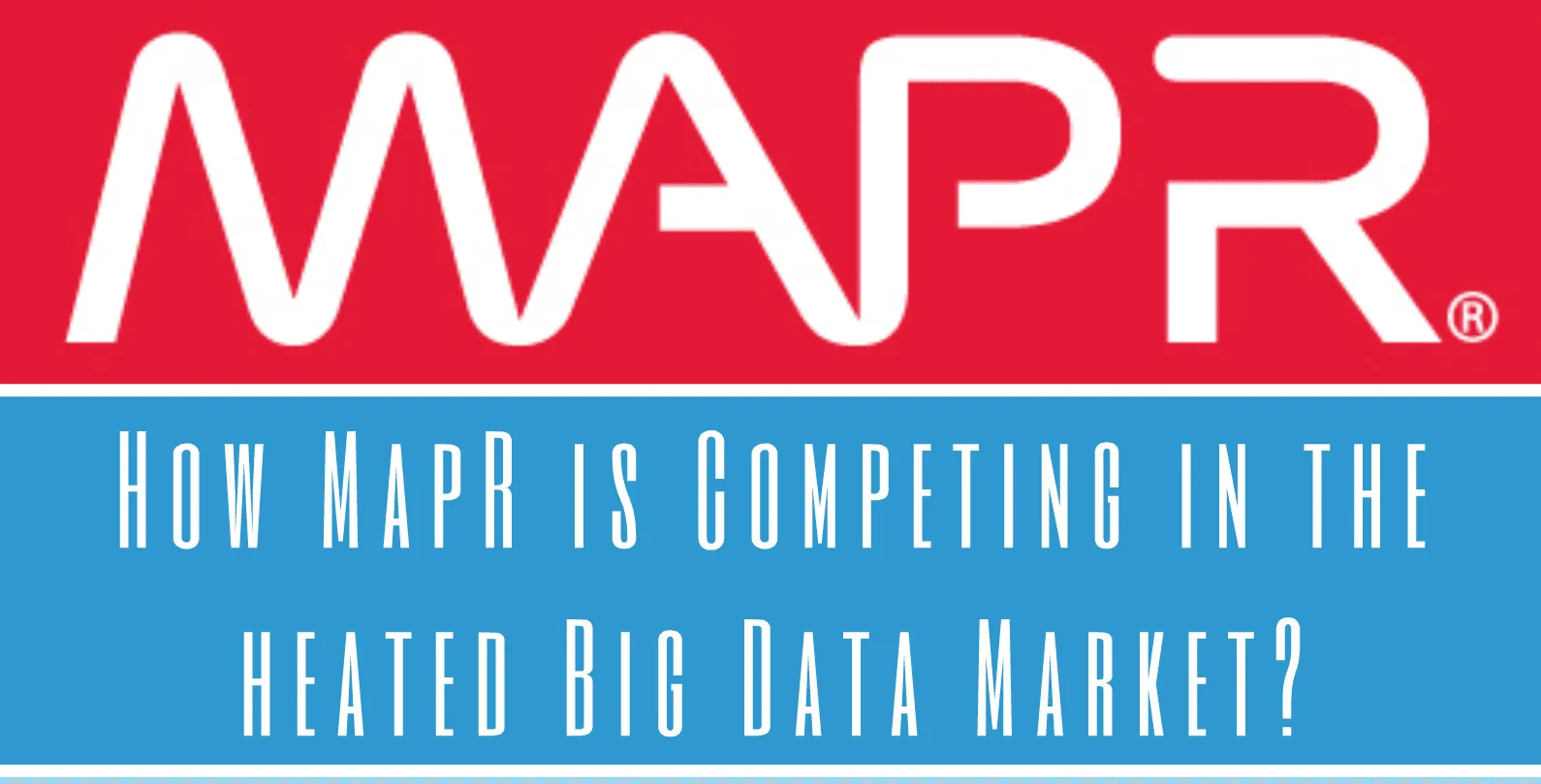 How MapR is Competing in the heated Big Data Market?